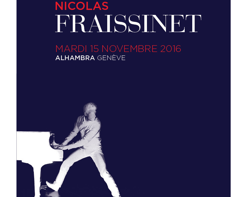 Nicolas FRAISSINET à l’Alhambra Genève le 15 novembre 2016